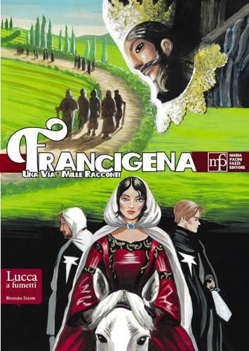 Francigena. Una via, mille racconti (Lucca a fumetti)