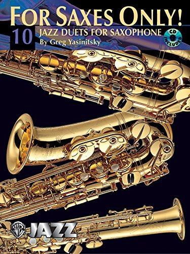 For Saxes Only! (10 Jazz Duets for Saxophone): Easy to Intermediate Jazz Duets, Book & CD by Greg Yasinitsky (2001-04-01)