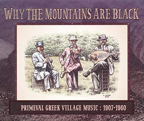 Why The Mountains Are Black: Primeval Greek Village Music: 1907-1960
