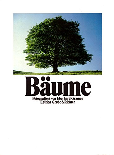 Bäume. Fotografiert von Eberhard Grames. Mit Texten von: Friedrich Hölderlin, Heinrich Heine, Robert Musil u.a.