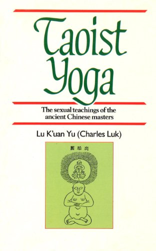 Taoist Yoga: The Sexual Teachings of the Ancient Chinese Masters (Rider classics) (English Edition)