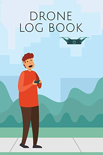Drone Log Book: Drones & Quadrocopter Logbook for Flight Verification with Pre-Flight Checklist and Space for 800+ Flights