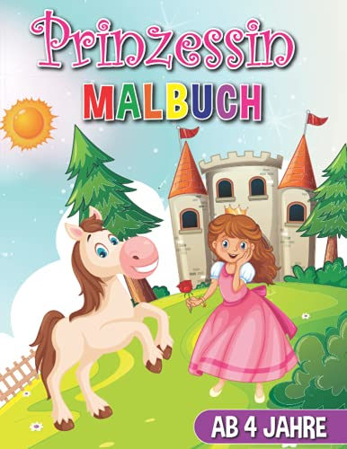 Prinzessin Malbuch ab 4 Jahre: Kreatives Malbuch für Mädchen mit tollen Prinzessin Motiven zum Ausmalen - Entdecke die magische Welt der Prinzessinnen