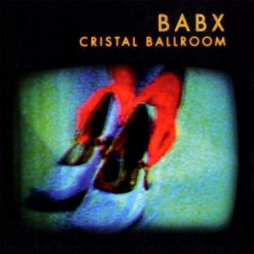 Babx - Cristal Ballroom
