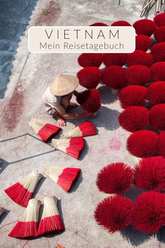 Reisetagebuch Vietnam zum Ausfüllen | interaktives Tagebuch Reisebuch mit viel Abwechslung | perfektes Reise-Geschenk für Vietnam Reise | Travel Book ... | Für 4 Wochen (Reisetagebücher Vietnam)