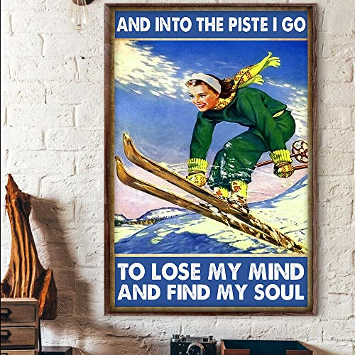 Skiing and Into The Piste I Go to Lose My Mind and Find My Soul Skier,12 * 8 Inches Vintage Funny Poster Wall Decor Art Gift Retro Picture Metal Sign