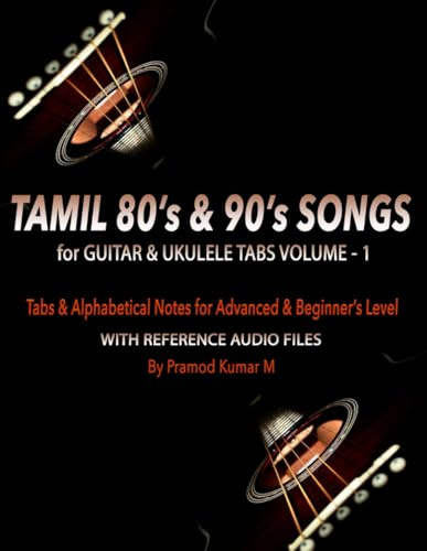 Tamil 80's & 90's Songs for Guitar & Ukulele Tabs: Volume - 1 (Tamil 80's, 90's & 2k Songs, Band 4)