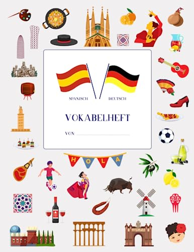 Vokabelheft Spanisch mit 3 Spalten ca. A4: Motiviert Spanisch Vokabeln lernen mit vielen Extras • 40 farbige Seiten mit jeweils 3 Spalten • bedruckt ... Vokabelheft englisch französisch spanisch)