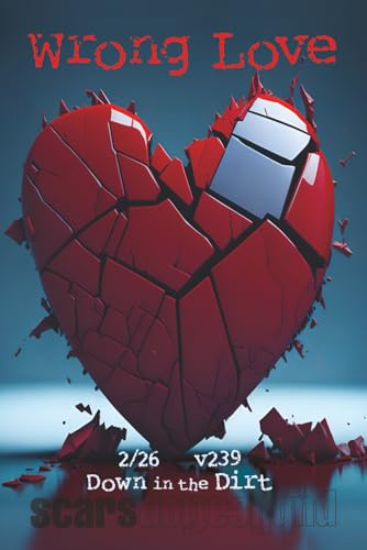 Wrong Love: 2/26 Down in the Dirt, v239
