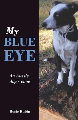 My Blue Eye: An Aussie dog’s view