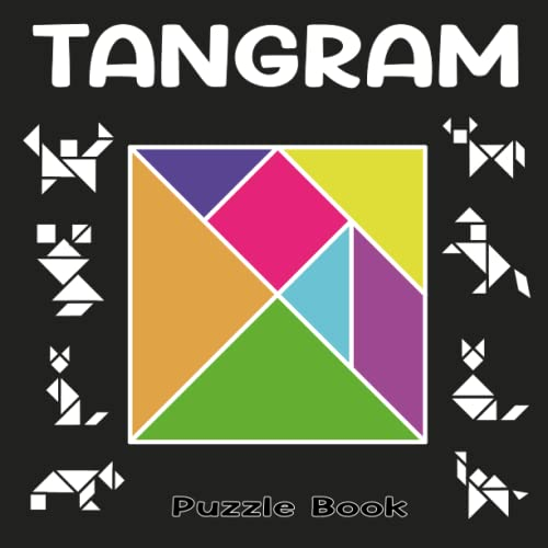 Tangram Puzzle Book: A Fun Guide for Kids to Create Cute Shapes with Geometric Puzzle Pieces