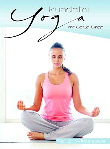 Kundalini Yoga Teil 2: Wirbelsäule