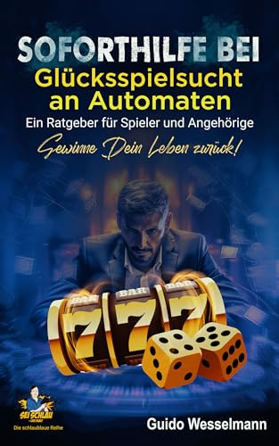 Soforthilfe bei Glücksspielsucht an Automaten - Ein Ratgeber für Spieler und Angehörige: Gewinne Dein Leben zurück! (Die schlaublaue Reihe 2)