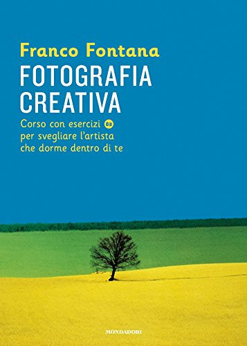Fotografia creativa: Corso con esercizi per svegliare l'artista che dorme dentro di te