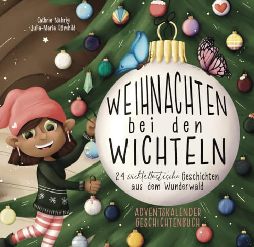Wichtel Oma Wanda - Weihnachten bei den Wichteln - 24 wichteltastische Adventskalender Geschichten aus dem Wunderwald für Kinder passend zu deiner ... (Wichtel Oma Wanda erzähl doch mal...)