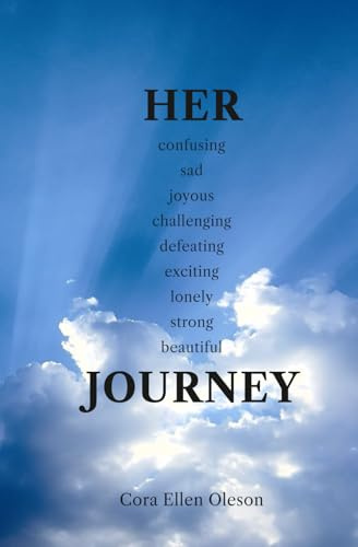 HER confusing sad joyous challenging defeating exciting lonely strong beautiful JOURNEY