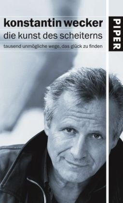 Die Kunst des Scheiterns: Tausend unm??gliche Wege, das Gl??ck zu finden by Konstantin Wecker (2007-05-06)