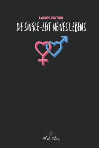 Die Single-Zeit meines Lebens: Ladies Edition