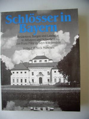 Schlösser in Bayern 1984 Residenzen Burgen Landsitze