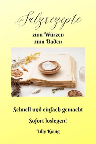 Salzrezepte Würzsalz Badesalz: Schnell und einfach gemacht Sofort loslegen!