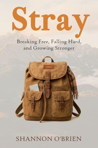 Stray: Breaking Free, Falling Hard, and Growing Stronger