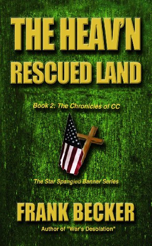 The Heav'n Rescued Land: CC's Wars (The Star Spangled Banner Series: The Chronicles of C.C. Book 2) (English Edition)