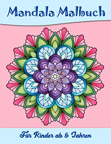 Mandala Malbuch Für Kinder ab 5 Jahren: Mandala-Malblock | Verbreiten Sie Ihre Kreativität, malen Sie und seien Sie frei, Mandalas für Kinder 6 Jahren