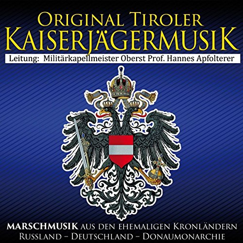 Marschmusik aus den ehemaligen Kronländern - Russland-Deutschland-Donaumonarchie (historische und traditionelle Märsche)