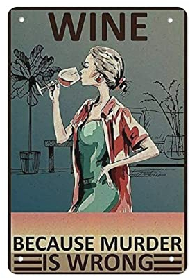 Wine Because Murder Is Wrong Vintage Metallschild Retro Blechschild Wandkunst Dekor Neuheit Poster Plakette Metallplatte für Bar Café Männerhöhle Heimdekoration Geschenkideen