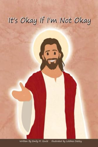 It's Okay If I'm Not Okay: Jesus Loves Me Anyway