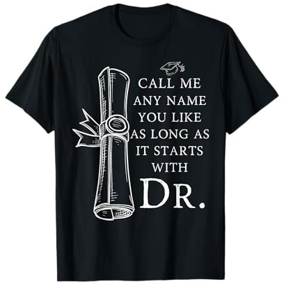 PhD Graduate Doctorate Degree Ph.D. Graduation Funny Doctor T-Shirt