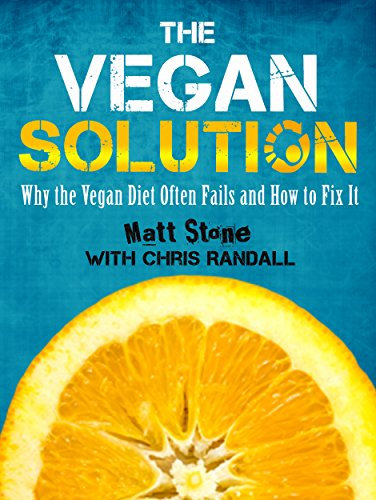The Vegan Solution: Why the Vegan Diet Often Fails and How to Fix It (English Edition)
