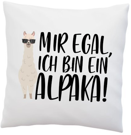 LIEBTASTISCH - Kissen mit Spruch ''Mir egal, ich Bin EIN Alpaka!'' - Deko-Kissen - weiß 40cm x 40cm - Alpaka - Lama - Trend