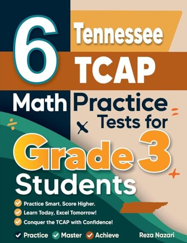 6 Tennessee TCAP Math Practice Tests for Grade 3 Students: A Complete Guide to Building Math Mastery and Excelling on the Tennessee TCAP Test