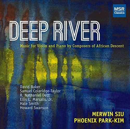 Deep River - Music for Violin and Piano by Composers of African Descent | Baker, Coleridge-Taylor, Dett, Marsalis, Smith and Swanson