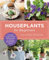 Houseplants for Beginners: A Simple Guide for New Plant Parents for Making Houseplants Thrive (New Shoe Press)