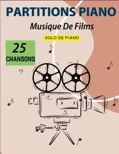 25 Partitions Piano Musique De Films: Piano Solo Pour Débutant