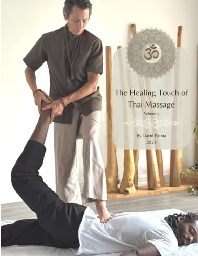 The Healing Touch of Thai Massage: Volume 1