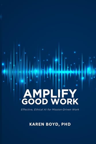 Amplify Good Work: Effective, Ethical AI for Mission-Driven Work