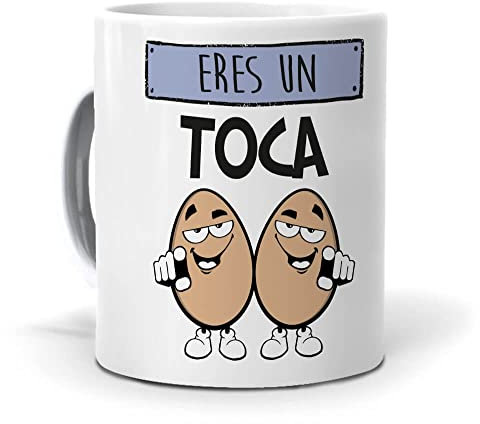Taza Eres un Toca Huevos. Cerámica AAA - 350 ml.