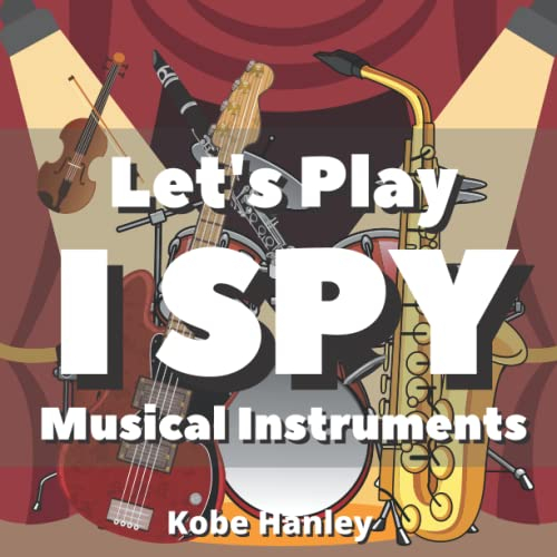 Let's play I SPY Musical Instruments: A Fun Music Activity Book for Kids Ages 2-4 | Classical Symphony Orchestra for Toddlers & Preschoolers | ABC Everywhere Games | Eagle Eye | Hidden Composition