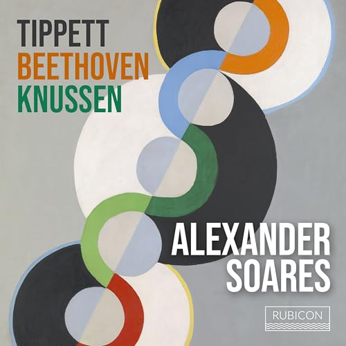 Alexander Soares: Tippett/Beethoven/Knussen