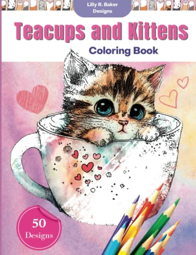 Kittens in Teacups Coloring Book: Coloring Book with Kittens for Kids and Adults