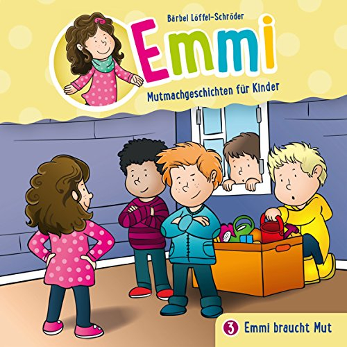 Emmi braucht Mut: Emmi - Mutmachgeschichten für Kinder 3