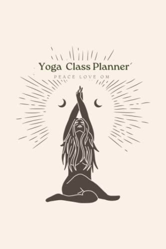Yoga class planner Sequence Planning Journal for Yoga Teacher, Instructor and Yoga Lovers: Library of 108 yoga positions depicted with stick figures, ... hatha yoga instructors, perfect yoga gift