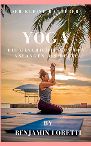 Yoga: Der kleine Yoga Ratgeber