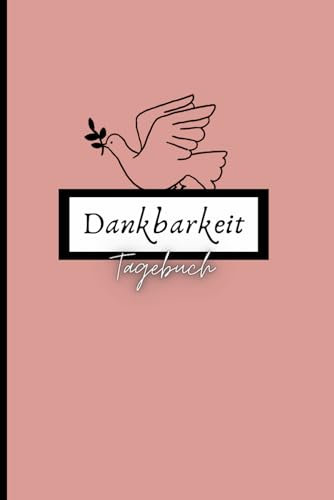 Dankbarkeit Tagebuch: Notebook, Journal