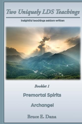 Two Unique Teachings: Premortal Life & Archangel
