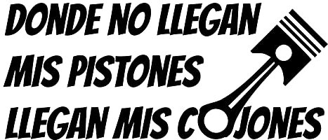 Custom Vinyl Pegatina Donde no Llegan mis pistones (Blanco)