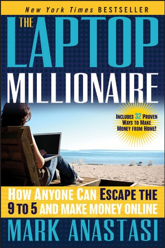 The Laptop Millionaire: How Anyone Can Escape the 9 to 5 and Make Money Online (English Edition)